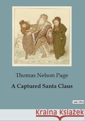A Captured Santa Claus Thomas Nelson Page   9791041818464 Culturea