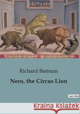 Nero, the Circus Lion Richard Barnum   9791041819997