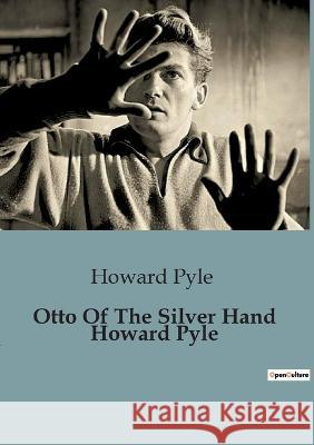 Otto Of The Silver Hand Howard Pyle Howard Pyle   9791041826025 Culturea