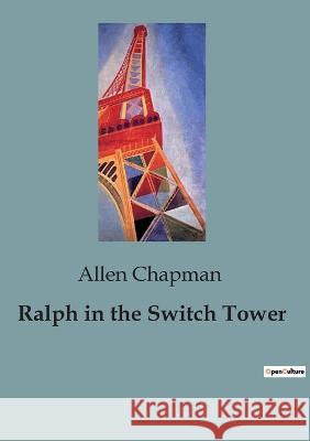 Ralph in the Switch Tower Allen Chapman   9791041826391 Culturea