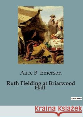Ruth Fielding at Briarwood Hall Alice B Emerson   9791041826582 Culturea