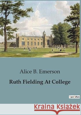 Ruth Fielding At College Alice B Emerson   9791041826599 Culturea
