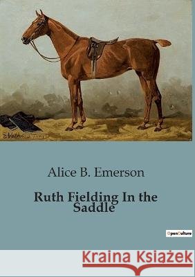Ruth Fielding In the Saddle Alice B Emerson   9791041826704 Culturea
