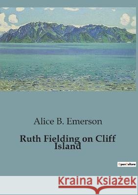 Ruth Fielding on Cliff Island Alice B Emerson   9791041826728 Culturea