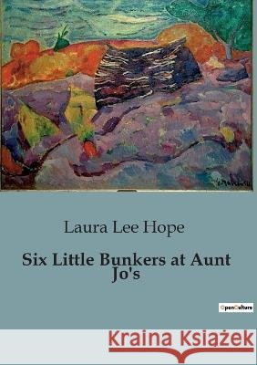 Six Little Bunkers at Aunt Jo's Laura Lee Hope   9791041826803 Culturea
