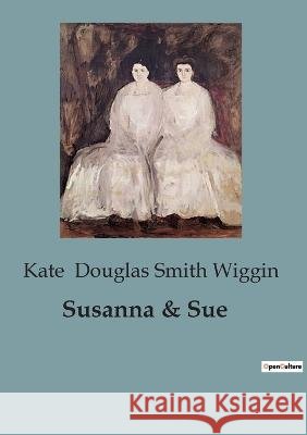 Susanna & Sue Kate Douglas Smith Wiggin   9791041826902 Culturea