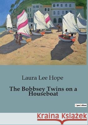 The Bobbsey Twins on a Houseboat Laura Lee Hope   9791041827329 Culturea