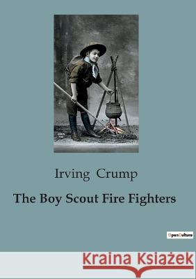 The Boy Scout Fire Fighters Irving Crump   9791041827480 Culturea