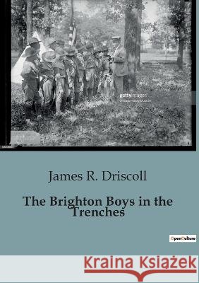 The Brighton Boys in the Trenches James R Driscoll   9791041827596