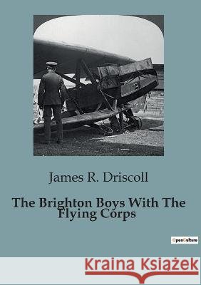 The Brighton Boys With The Flying Corps James R Driscoll   9791041827602