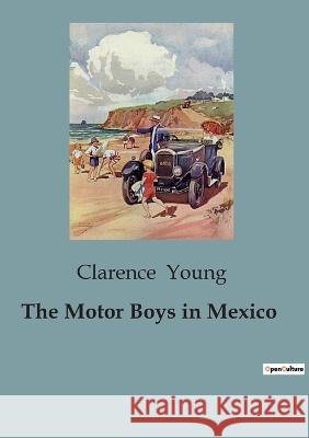 The Motor Boys in Mexico Clarence Young   9791041828081 Culturea
