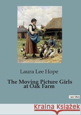 The Moving Picture Girls at Oak Farm Laura Lee Hope   9791041828142 Culturea