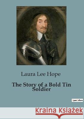 The Story of a Bold Tin Soldier Laura Lee Hope   9791041828562 Culturea