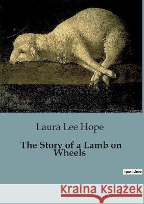 The Story of a Lamb on Wheels Laura Lee Hope   9791041828609 Culturea