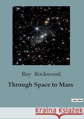Through Space to Mars Roy Rockwood   9791041828906 Culturea