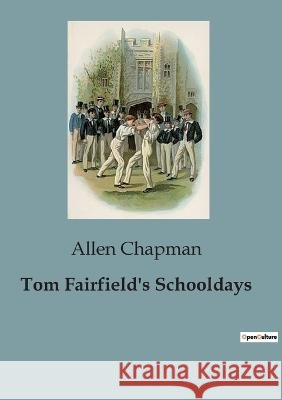 Tom Fairfield's Schooldays Allen Chapman   9791041828951 Culturea