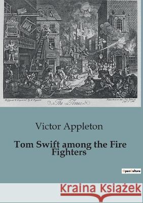 Tom Swift among the Fire Fighters Victor Appleton   9791041828975 Culturea