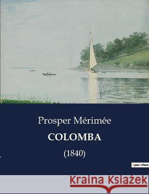 Colomba: (1840) Prosper Merimee   9791041830176 Culturea