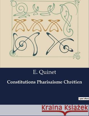Constitutions Pharisaisme Chretien E Quinet   9791041830268 Culturea