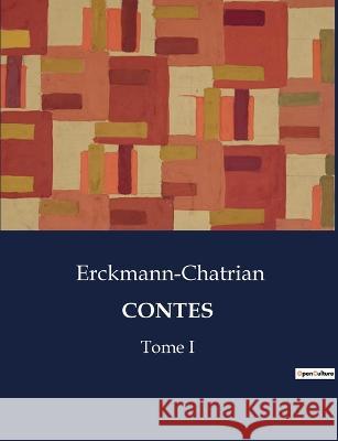 Contes: Tome I Erckmann-Chatrian   9791041830640 Culturea