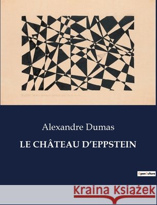 Le Château d'Eppstein Alexandre Dumas 9791041838998