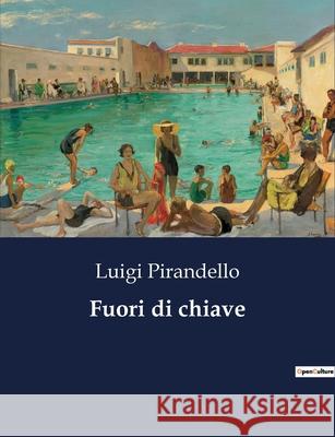 Fuori di chiave Luigi Pirandello 9791041844760
