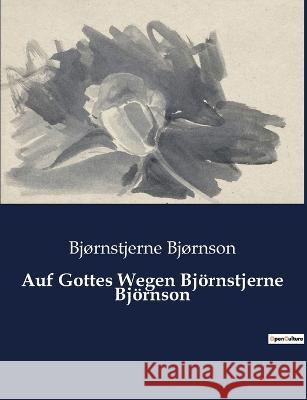 Auf Gottes Wegen Björnstjerne Björnson Bjørnson, Bjørnstjerne 9791041900046