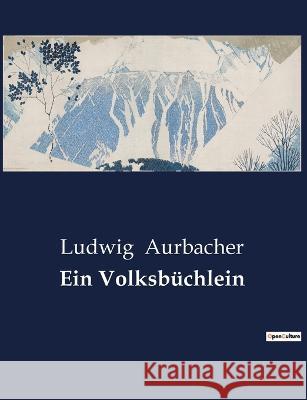 Ein Volksbüchlein Aurbacher, Ludwig 9791041900343 Culturea