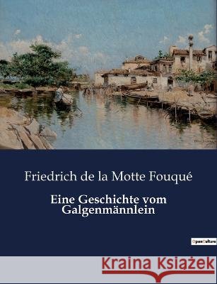 Eine Geschichte vom Galgenmännlein de la Motte Fouqué, Friedrich 9791041900435 Culturea