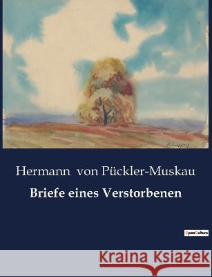 Briefe eines Verstorbenen Hermann Von Puckler-Muskau   9791041901289 Culturea
