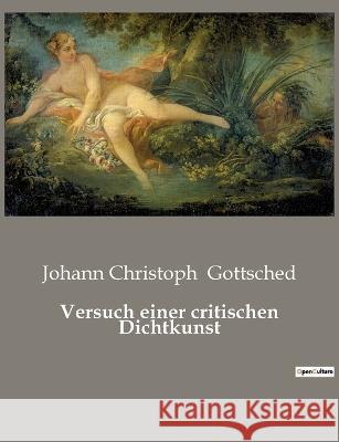 Versuch einer critischen Dichtkunst Johann Christoph Gottsched 9791041901449
