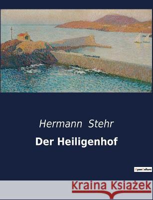 Der Heiligenhof Hermann Stehr 9791041901685