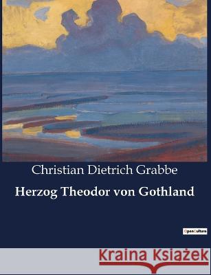 Herzog Theodor von Gothland Christian Dietrich Grabbe 9791041901814