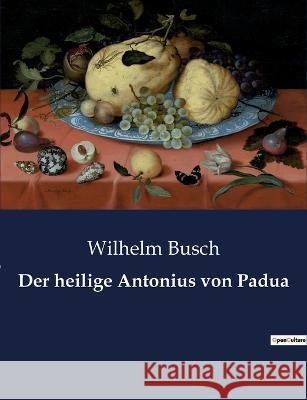 Der heilige Antonius von Padua Wilhelm Busch 9791041901838