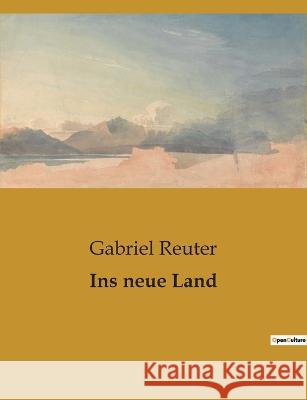 Ins neue Land Gabriel Reuter   9791041902552