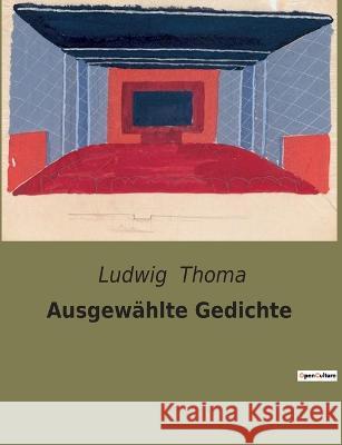 Ausgewahlte Gedichte Ludwig Thoma   9791041902736 Culturea