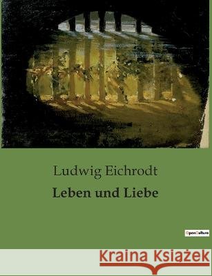 Leben und Liebe Ludwig Eichrodt   9791041902750 Culturea