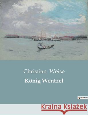 Koenig Wentzel Christian Weise   9791041903139 Culturea
