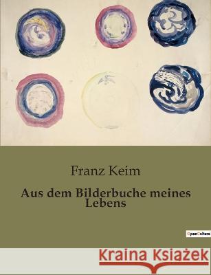 Aus dem Bilderbuche meines Lebens Franz Keim   9791041903146 Culturea