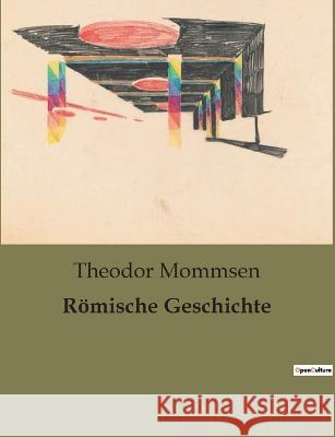Roemische Geschichte Theodor Mommsen   9791041903498 Culturea