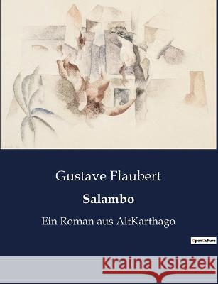 Salambo: Ein Roman aus AltKarthago Gustave Flaubert   9791041903542 Culturea