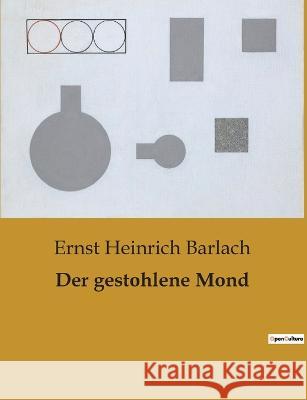 Der gestohlene Mond Ernst Heinrich Barlach   9791041903719