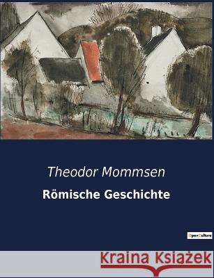 Roemische Geschichte Theodor Mommsen   9791041903764 Culturea