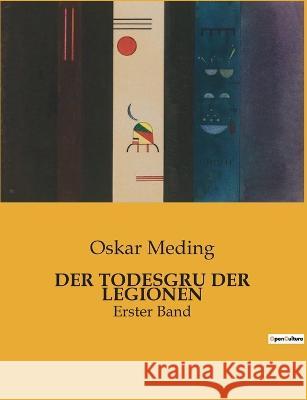 Der Todesgru Der Legionen: Erster Band Oskar Meding   9791041904075 Culturea