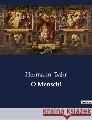 O Mensch! Hermann Bahr   9791041904938 Culturea