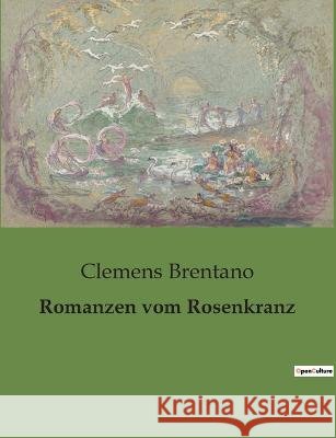 Romanzen vom Rosenkranz Clemens Brentano   9791041905058 Culturea