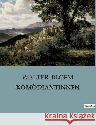 Komoediantinnen Walter Bloem   9791041905164 Culturea