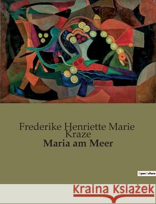 Maria am Meer Frederike Henriette Marie Kraze   9791041905386