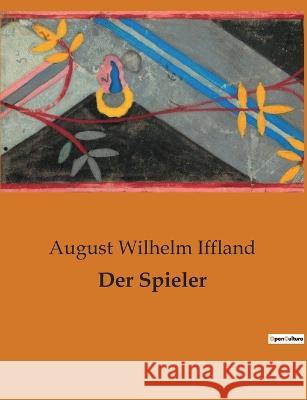 Der Spieler August Wilhelm Iffland   9791041906758 Culturea