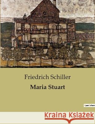 Maria Stuart Friedrich Schiller   9791041906857 Culturea